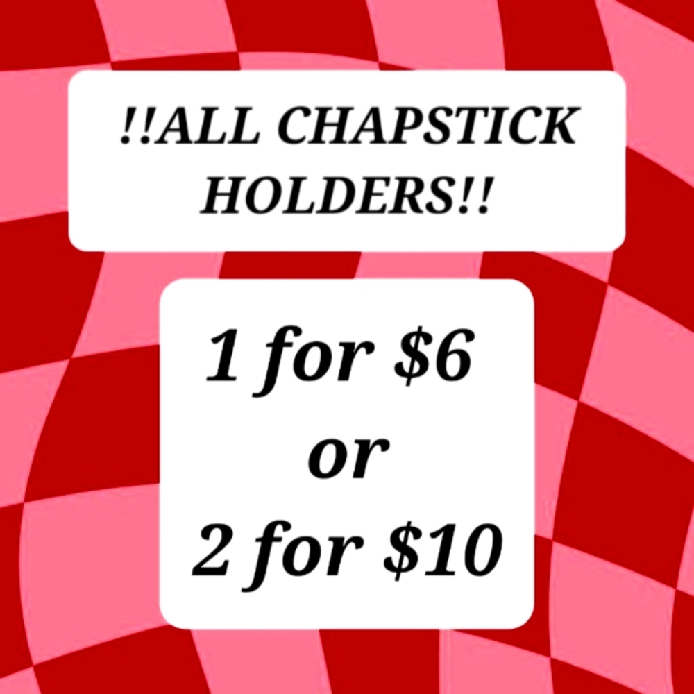 ALL CHAPSTICK HOLDERS!!